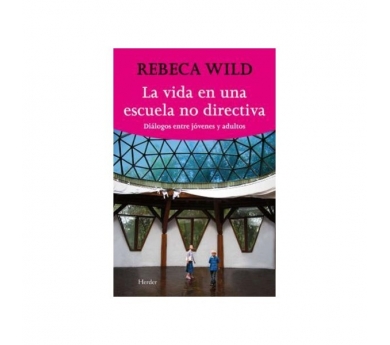 Rebeca Wild - La vida en una escuela no directiva