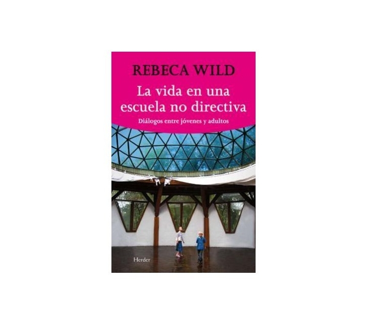 Rebeca Wild - La vida en una escola no directiva